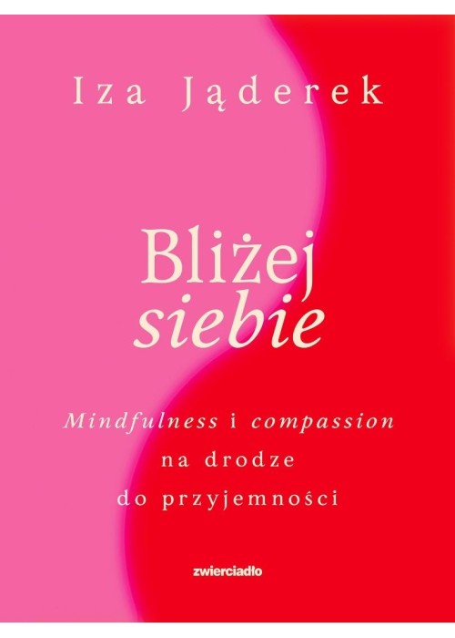 Bliżej siebie. Minfulness i compassion na drodze..