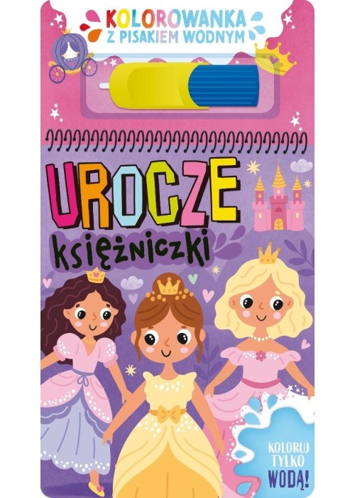 Kolorowanka z pisakiem wodnym. Urocze księżniczki