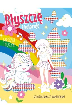 Błyszczę i koloruję. Wróżki i kucyki. Kolorowanka