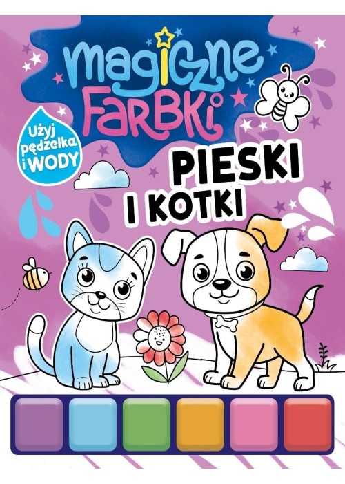 Magiczne farbki. Pieski i kotki
