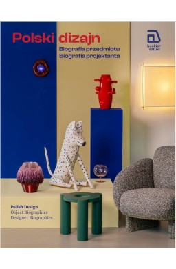 Polski dizajn. Biografia przedmiotu. Biografia...