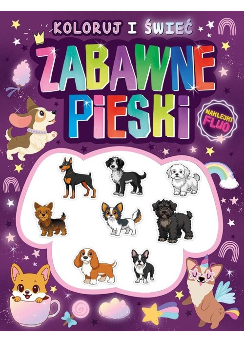 Koloruj i świeć! Zabawne pieski + naklejki fluo