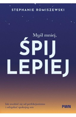 Myśl mniej, śpij lepiej