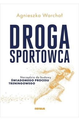 Droga sportowca. Narzędzia do budowy świadomego..