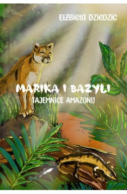 Marika i Bazyli. Tajemnice amazonii (b. brzegi)