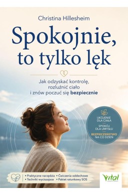 Spokojnie, to tylko lęk. Jak odzyskać kontrolę...