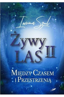 Żywy Las T.2 Między czasem i przestrzenią