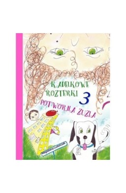 Kadelkowe rozterki T.3 Potworna Zuzia