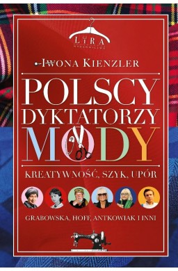 Polscy dyktatorzy mody. Kreatywność, szyk, upór