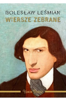 Wiersze zebrane. Bolesław Leśmian