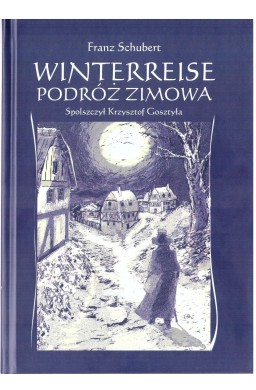 Winterreise. Podróż zimowa