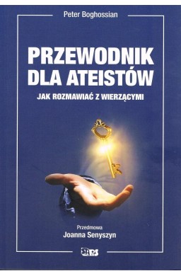 Przewodnik dla ateistów Jak rozmawiać z wierzącymi