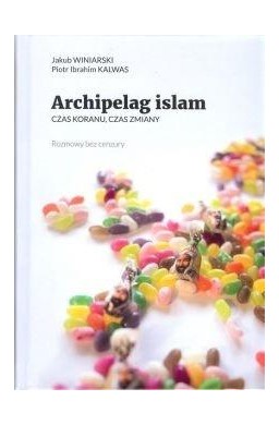 Archipelag islam. Czas Koranu, czas zmiany