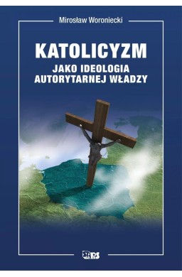 Katolicyzm jako ideologia autorytarnej władzy