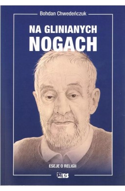 Na glinianych nogach. Eseje o religii