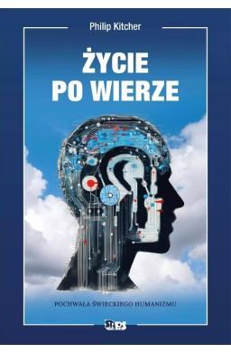 Życie po wierze. Pochwała świeckiego humanizmu