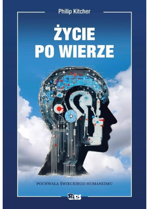 Życie po wierze. Pochwała świeckiego humanizmu
