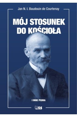 Mój stosunek do kościoła i inne pisma