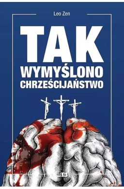 Tak wymyślono chrześcijaństwo