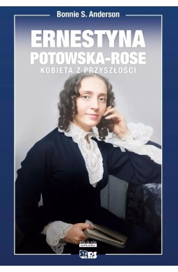 Ernestyna Potowska-Rose. Kobieta z przyszłości