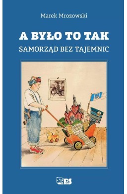 A było to tak. Samorząd bez tajemnic