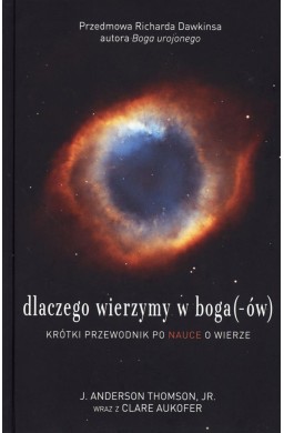 Dlaczego wierzymy w boga(-ów). Krótki przewodnik..