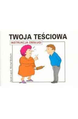 Instrukcja obsługi - Twoja teściowa
