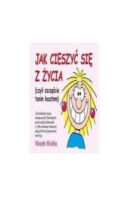 Jak Cieszyć Się Z Życia
