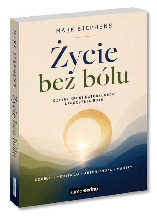 Życie bez bólu. Cztery kroki naturalnego....
