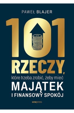 101 rzeczy, które trzeba zrobić, żeby mieć majątek