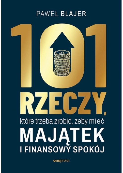 101 rzeczy, które trzeba zrobić, żeby mieć majątek