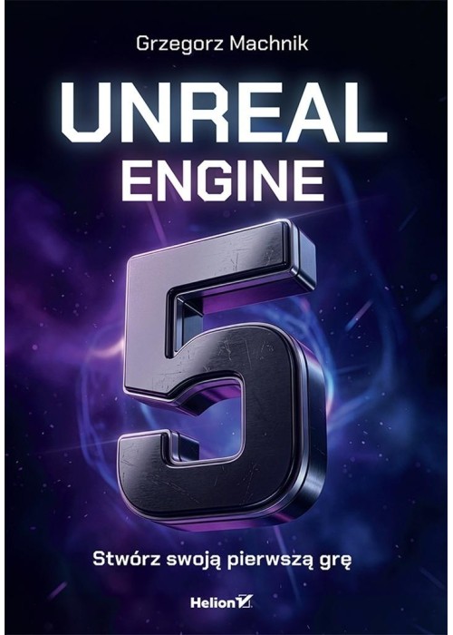 Unreal Engine 5. Stwórz swoją pierwszą grę
