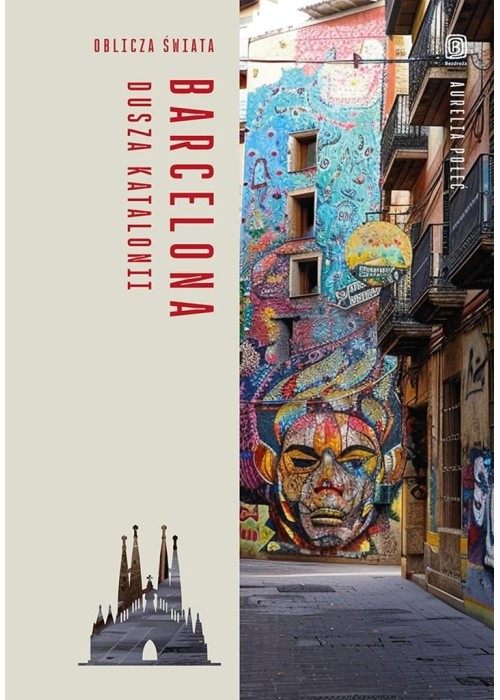 Barcelona. Dusza Katalonii. Oblicza świata