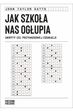 Jak szkoła nas ogłupia. Ukryty cel przymusowej...