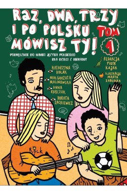 Raz, dwa, trzy i po polsku mówisz TY! T.1