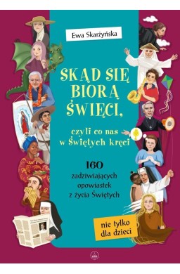 Skąd się biorą święci, czyli co nas w świętych...