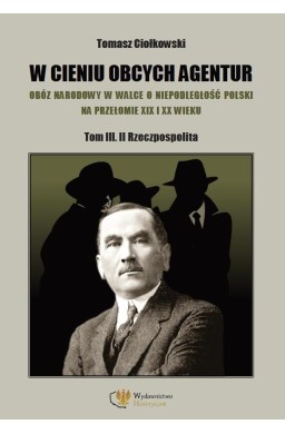 W cieniu obcych agentur T.3 Rzeczpospolita