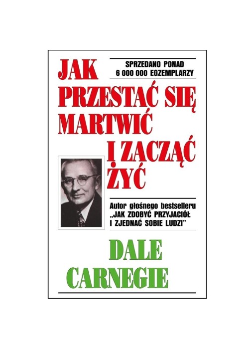 Jak przestać się martwić i zacząć żyć