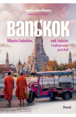 Bangkok. Miasto Aniołów, tuk-tuków i najlepszego..