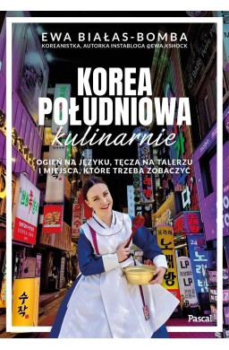 Korea Południowa kulinarnie. Ogień na języku...