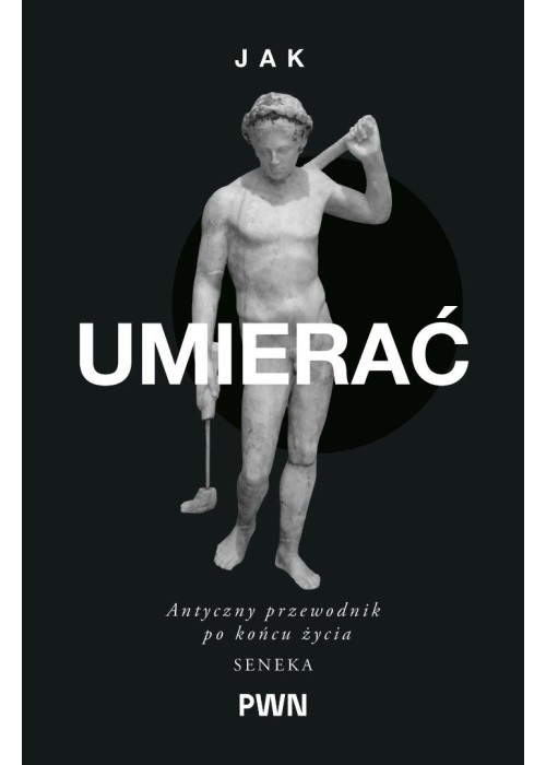 Jak umierać. Antyczny przewodnik po końcu...