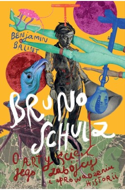 Bruno Schulz. O artyście, jego zabójcy i...