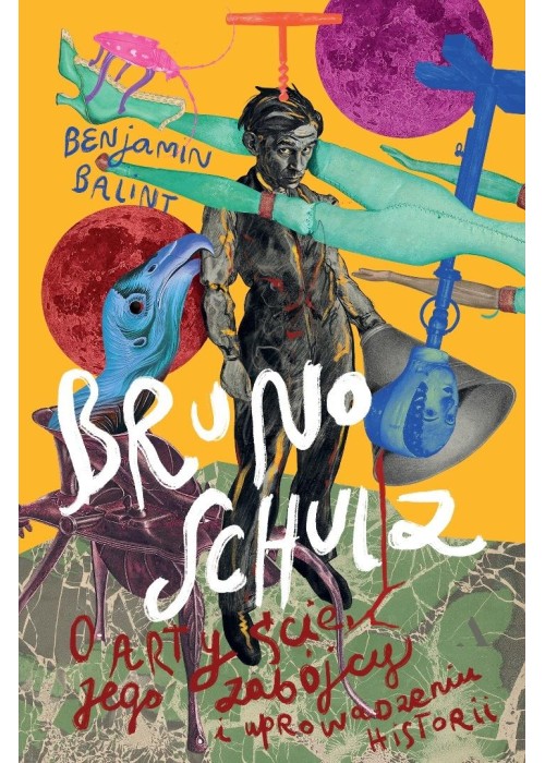 Bruno Schulz. O artyście, jego zabójcy i...