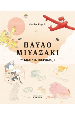 Hayao Miyazaki. W krainie inspiracji