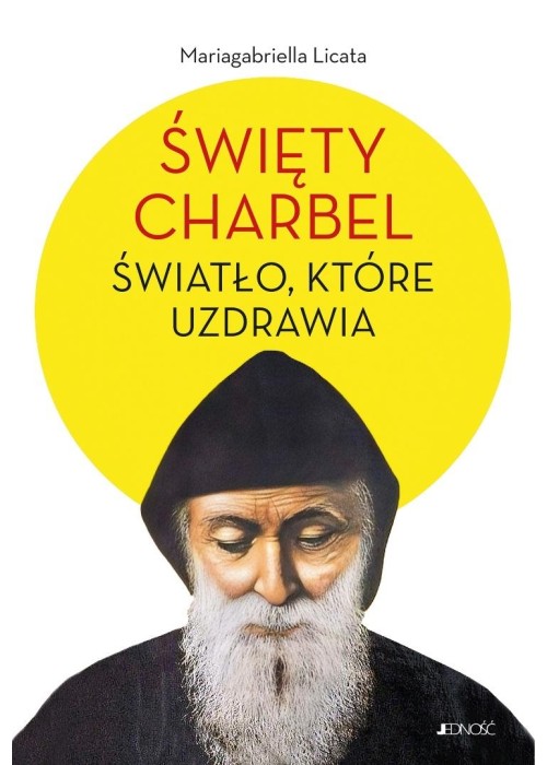 Święty Charbel. Światło, które uzdrawia