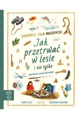 Survival dla młodych. Jak przetrwać w lesie i...