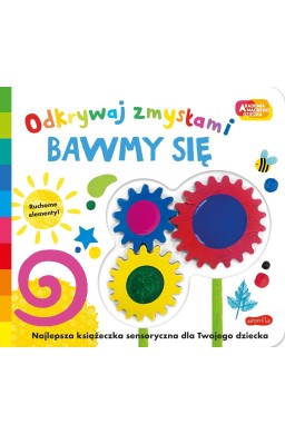 Akademia mądrego dziecka. Odkrywaj zmysłami...