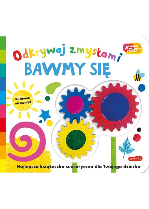 Akademia mądrego dziecka. Odkrywaj zmysłami...