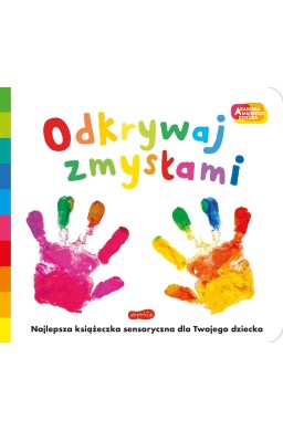 Akademia mądrego dziecka. Odkrywaj zmysłami