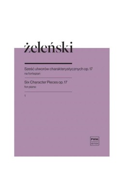 Sześć utworów charakterystycznych op. 17 z.1